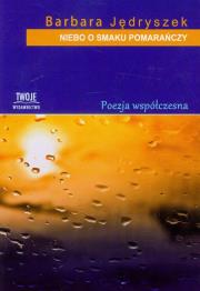 Niebo o smaku pomarańczy. Autor: Jędryszek Barbara. Dadada.pl Okładka książki Niebo o smaku pomarańczy
