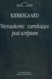 Nienaukowe zamykające post scriptum. Autor: Kierkegaard Soren. Dadada.pl Okładka książki Nienaukowe zamykające post scriptum