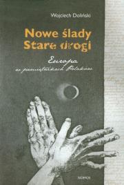 Nowe ślady Stare drogi. Autor: Doliński Wojciech. Dadada.pl Okładka książki Nowe ślady Stare drogi