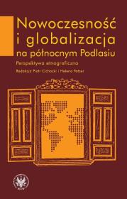 Nowoczesność i globalizacja na północnym Podlasiu Perspektywa etnograficzna. Wydawca: Wydawnictwo Uniwersytetu Warszawskiego. Dadada.pl Opakowanie Nowoczesność i globalizacja na północnym Podlasiu Perspektywa etnograficzna