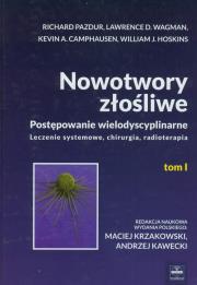 Nowotwory złośliwe Tom 1. Autor: Pazdur Richard, Wagman Lawrence D., Camphausen Kevin A., Hoskins William J.. Dadada.pl Okładka książki Nowotwory złośliwe Tom 1