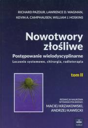 Nowotwory złośliwe Tom 2. Autor: Pazdur Richard, Wagman Lawrence D., Camphausen Kevin A., Hoskins William J.. Dadada.pl Okładka książki Nowotwory złośliwe Tom 2
