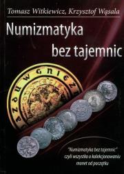 Numizmatyka bez tajemnic. Autor: Witkiewicz Tomasz, Wąsala Krzysztof. Dadada.pl Okładka książki Numizmatyka bez tajemnic