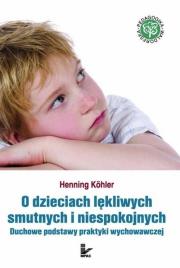 O dzieciach lękliwych smutnych i niespokojnych. Autor: Kohler Henning. Dadada.pl Okładka książki O dzieciach lękliwych smutnych i niespokojnych