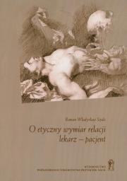 Okładka książki O etyczny wymiar relacji lekarz - pacjent