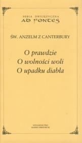 O prawdzie. O wolności woli. O upadku diabła. Autor: Anzelm z Canterbury. Dadada.pl Okładka książki O prawdzie. O wolności woli. O upadku diabła