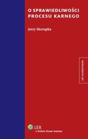 O sprawiedliwości procesu karnego. Autor: Skorupka Jerzy. Dadada.pl Okładka książki O sprawiedliwości procesu karnego