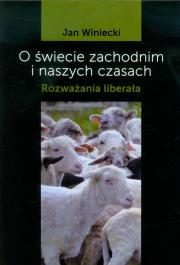 O świecie zachodnim i naszych czasach. Autor: Winiecki Jan. Dadada.pl Okładka książki O świecie zachodnim i naszych czasach