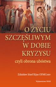 O życiu szczęśliwym w dobie kryzysu czyli.... Autor: Kijas Zdzisław Józef. Dadada.pl Okładka książki O życiu szczęśliwym w dobie kryzysu czyli...