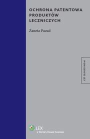 Ochrona patentowa produktów leczniczych. Autor: Pacud Żaneta. Dadada.pl Okładka książki Ochrona patentowa produktów leczniczych