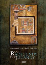Od Radegundy do Julianny. Autor: Borkowska Małgorzata. Dadada.pl Okładka książki Od Radegundy do Julianny