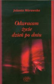 Odwracam życie dzień po dniu. Autor: Mórawska Jolanta. Dadada.pl Okładka książki Odwracam życie dzień po dniu