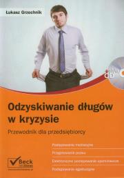 Odzyskiwanie długów w kryzysie. Autor: Grzechnik Łukasz. Dadada.pl Okładka książki Odzyskiwanie długów w kryzysie