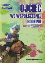 Ojciec we współczesnej rodzinie. Autor: Sosnowski Tomasz. Dadada.pl Okładka książki Ojciec we współczesnej rodzinie