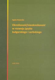 Określoność / nieokreśloność w rozwoju języka bułgarskiego i serbskiego. Autor: Kawecka Anna. Dadada.pl Okładka książki Określoność / nieokreśloność w rozwoju języka bułgarskiego i serbskiego