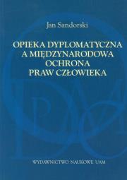Okładka książki Opieka dyplomatyczna a międzynarodowa ochrona praw człowieka