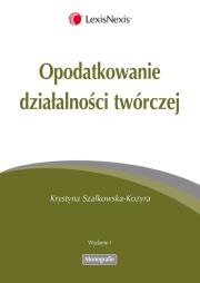 Opodatkowanie działalności twórczej. Autor: Szałkowska-Kozyra Krystyna. Dadada.pl Okładka książki Opodatkowanie działalności twórczej