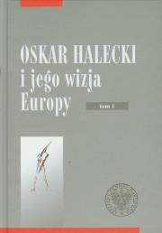 Opakowanie Oskar Halecki i jego wizja Europy tom 1