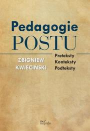 Pedagogie postu. Preteksty, konteksty, podteksty. Autor: Kwieciński Zbigniew. Dadada.pl Okładka książki Pedagogie postu. Preteksty, konteksty, podteksty
