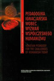 Opakowanie Pedagogika ignacjańska wobec wyzwań współczesnego humanizmu