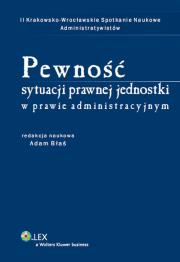 Pewność sytuacji prawnej jednostki w prawie administracyjnym. Autor: Błaś Adam. Dadada.pl Okładka książki Pewność sytuacji prawnej jednostki w prawie administracyjnym