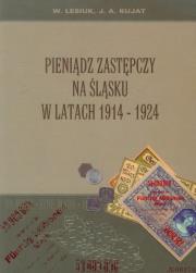 Pieniądz zastępczy na Śląsku w latach 1914-1924. Autor: Lesiuk Wiesław, Kujat Janusz Adam. Dadada.pl Okładka książki Pieniądz zastępczy na Śląsku w latach 1914-1924