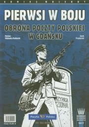 Pierwsi w boju Obrona Poczty Polskiej w Gdańsku. Autor: Wójtowicz-Podhorski Mariusz, Przybylski Jacek. Dadada.pl Okładka książki Pierwsi w boju Obrona Poczty Polskiej w Gdańsku