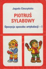 Piotruś sylabowy - Opozycja sposobu artykulacji I. Autor: Cieszyńska Jagoda. Dadada.pl Okładka książki Piotruś sylabowy - Opozycja sposobu artykulacji I