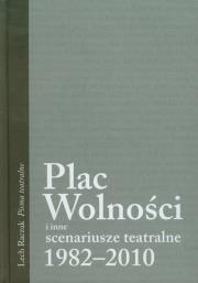 Plac Wolności i inne scenariusze teatralne 1982-2010. Autor: Raczak Lech. Dadada.pl Okładka książki Plac Wolności i inne scenariusze teatralne 1982-2010
