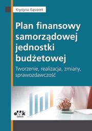 Plan finansowy samorządowej jednostki budżetowej tworzenie, realizacja, zmiany, sprawozdawczość. Autor: Gąsiorek Krystyna. Dadada.pl Okładka książki Plan finansowy samorządowej jednostki budżetowej tworzenie, realizacja, zmiany, sprawozdawczość