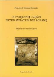 Okładka książki Po większej części przed światem nie zgasnę