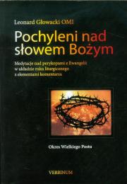 Pochyleni nad słowem Bożym Okres Wielkiego Postu. Autor: Głowacki Leonard. Dadada.pl Okładka książki Pochyleni nad słowem Bożym Okres Wielkiego Postu