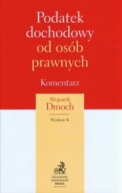 Podatek dochodowy od osób prawnych Komentarz. Autor: Dmoch Wojciech. Dadada.pl Okładka książki Podatek dochodowy od osób prawnych Komentarz