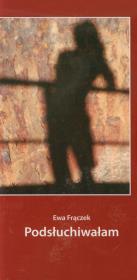 Podsłuchiwałam. Autor: Frączek Ewa. Dadada.pl Okładka książki Podsłuchiwałam