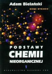 Podstawy chemii nieorganicznej t.1. Autor: Bielański Adam. Dadada.pl Okładka książki Podstawy chemii nieorganicznej t.1