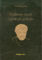 Okładka książki Podstawy teorii i praktyki polityki