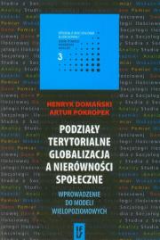 Podziały terytorialne globalizacja a nierówności społeczne. Autor: Domański Henryk, Pokropek Artur. Dadada.pl Okładka książki Podziały terytorialne globalizacja a nierówności społeczne