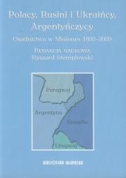 Polacy, Rusini i Ukraińcy, Argentyńczycy Osadnictwo w Misiones 1892-2009. Wydawca: Muzeum Historii Polskiego Ruchu Ludowego. Dadada.pl Opakowanie Polacy, Rusini i Ukraińcy, Argentyńczycy Osadnictwo w Misiones 1892-2009