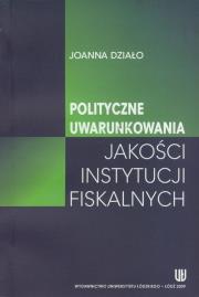 Okładka książki Polityczne uwarunkowania jakości instytucji fiskalnych