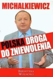 Polska droga do zniewolenia. Autor: Michalkiewicz Stanisław. Dadada.pl Okładka książki Polska droga do zniewolenia
