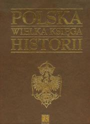 Polska. Wielka księga historii. Autor: Andrzej Nowak. Dadada.pl Okładka książki Polska. Wielka księga historii