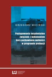 Okładka książki Postępowania incydentalne związane z wykonaniem kary pozbawienia wolności w programie probacji