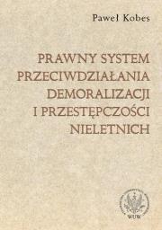 Okładka książki Prawny system przeciwdziałania demoralizacji i przestępczości nieletnich