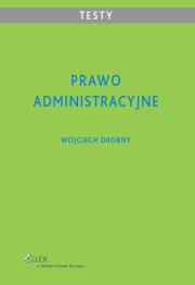 Prawo administracyjne Testy. Autor: Drobny Wojciech. Dadada.pl Okładka książki Prawo administracyjne Testy