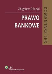 Prawo bankowe Komentarz. Autor: Ofiarski Zbigniew. Dadada.pl Okładka książki Prawo bankowe Komentarz