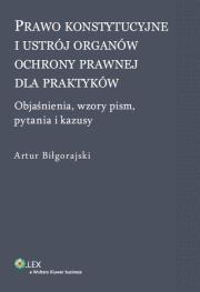 Okładka książki Prawo konstytucyjne i ustrój organów ochrony prawnej dla praktyków
