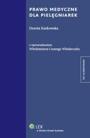 Prawo medyczne dla pielęgniarek. Autor: Karkowska Dorota, Włodarczyk Cezary Włodzimierz. Dadada.pl Okładka książki Prawo medyczne dla pielęgniarek