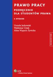 Prawo pracy Podręcznik dla studentów prawa. Autor: Jackowiak Urszula, Uziak Waldemar, Wypych-Żywicka Alina. Dadada.pl Okładka książki Prawo pracy Podręcznik dla studentów prawa