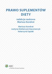 Prawo suplementów diety. Autor: Kondrat Mariusz, Gęsiak Katarzyna, Stefańczyk-Kaczmarzyk Justyna. Dadada.pl Okładka książki Prawo suplementów diety