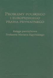 Okładka książki Problemy polskiego i europejskiego prawa prywatnego